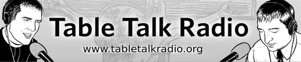 Tabletalk Radio